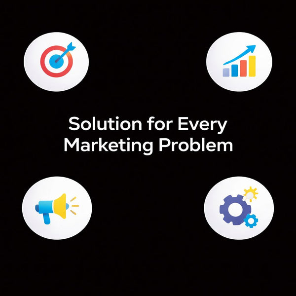 A Solution For Every Marketing Problem 